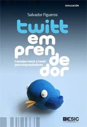 TWITT EMPRENDER: CONSEJOS TWEET A TWEET PARA EMPRENDEDORES
